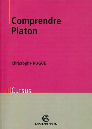 Comprendre Platon - Christophe Rogue - Armand Colin
