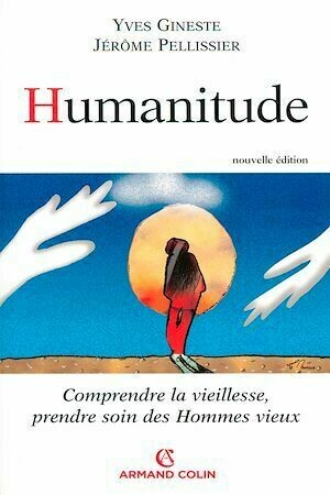 Humanitude - Jérôme Pellissier, Yves Gineste - Armand Colin