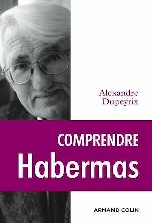 Comprendre Habermas - Alexandre Dupeyrix - Armand Colin