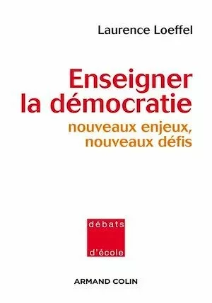 Enseigner la démocratie - Laurence Loeffel - Armand Colin