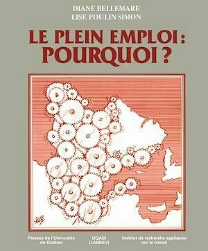Le plein emploi - Lise Poulin-Simon, Diane Bellemare - Presses de l'Université du Québec