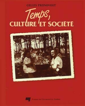 Temps culture et société - Gilles Pronovost - Presses de l'Université du Québec