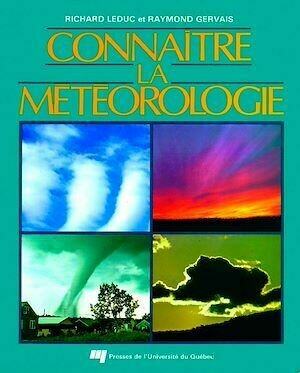 Connaître la météorologie - Richard Leduc, Raymond Gervais - Presses de l'Université du Québec