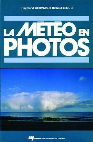 La météo en photos - Richard Leduc, Raymond Gervais - Presses de l'Université du Québec