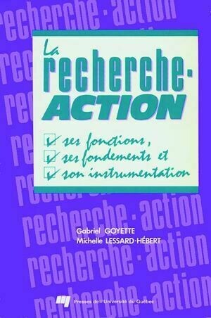 La recherche-action - Gabriel Goyette, Michelle Lessard-Hébert - Presses de l'Université du Québec