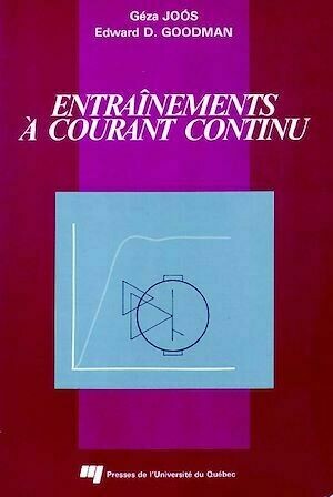 Entraînements à courant continu - Géza Joos, Edward D. Goodman - Presses de l'Université du Québec