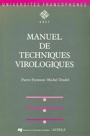 Manuel de techniques virologiques - Pierre Payment, Michel Trudel - Presses de l'Université du Québec