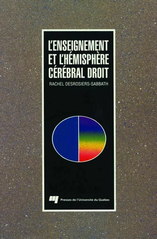 L'enseignement et l'hémisphère cérébral droit - Rachel Desrosiers - Presses de l'Université du Québec