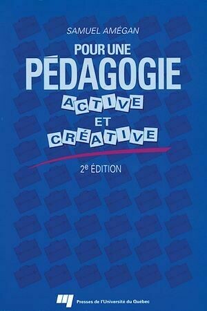 Pour une pédagogie active et créative - Samuel Amégan - Presses de l'Université du Québec