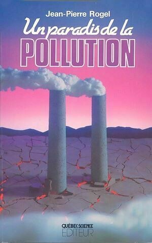 Un paradis de la pollution - Jean-Pierre Rogel - Presses de l'Université du Québec