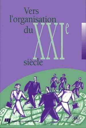 Vers l'organisation du XXIe siècle - Jean-Marc Salvet - Presses de l'Université du Québec