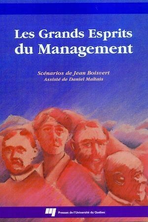 Les grands esprits du management - Jean Boisvert - Presses de l'Université du Québec