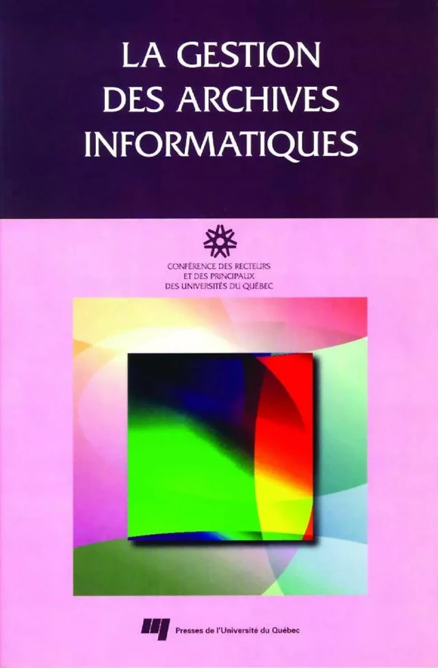 La gestion des archives informatiques -  CREPUQ - Presses de l'Université du Québec
