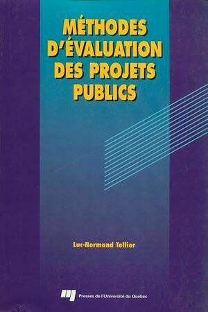 Méthodes d'évaluation des projets publics - Luc-Normand Tellier - Presses de l'Université du Québec
