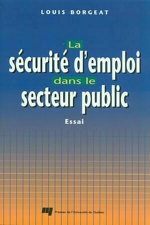 La sécurité d'emploi dans le secteur public - Louis Borgeat - Presses de l'Université du Québec
