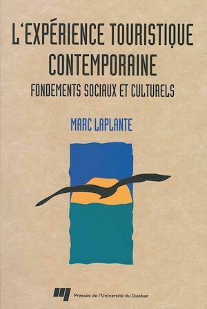 L'expérience touristique contemporaine - Marc Laplante - Presses de l'Université du Québec