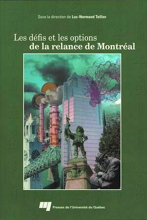 Les défis et les options de la relance de Montréal - Luc-Normand Tellier - Presses de l'Université du Québec