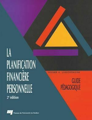 La planification financière personnelle - 2e édition - Roger Lamontagne - Presses de l'Université du Québec