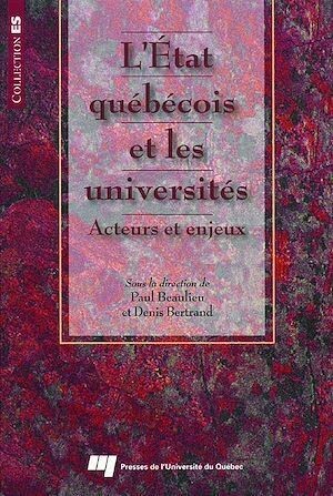 L'État québécois et les universités - Denis Bertrand, Paul Beaulieu - Presses de l'Université du Québec