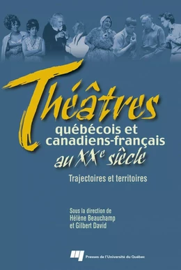 Théâtres québécois et canadiens-français au XXe siècle