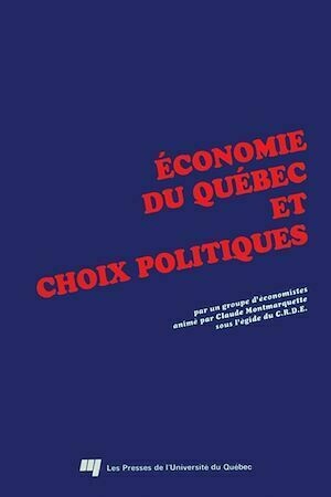 Économie du Québec et choix politiques - Collectif Collectif - Presses de l'Université du Québec