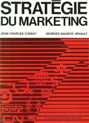 Stratégie du marketing - Georges-Maurice Hénault, Jean-Charles Chebat - Presses de l'Université du Québec