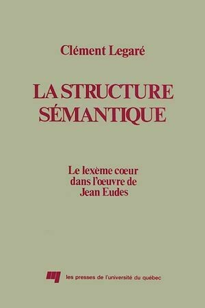 La structure sémantique - Clément Legaré - Presses de l'Université du Québec