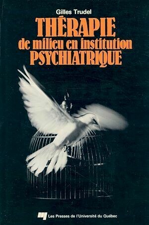 Thérapie de milieu en institution psychiatrique - Gilles Trudel - Presses de l'Université du Québec
