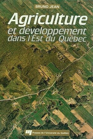 Agriculture et développement dans l'est du Québec - Bruno Jean - Presses de l'Université du Québec