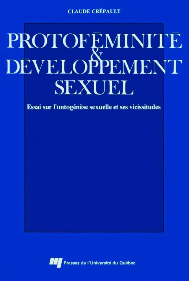 Protoféminité et développement sexuel - Claude Crépault - Presses de l'Université du Québec