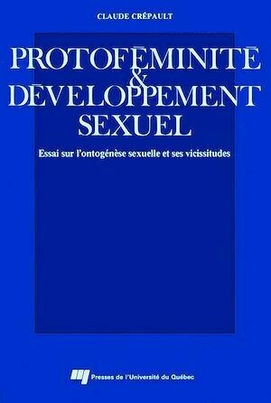 Protoféminité et développement sexuel - Claude Crépault - Presses de l'Université du Québec