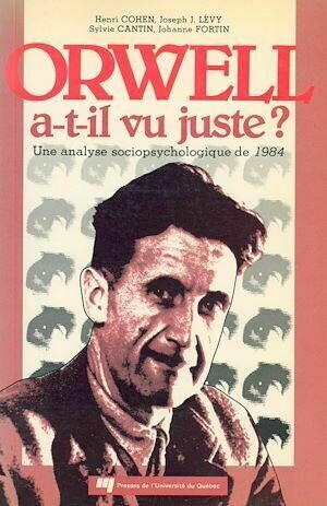 Orwell a-t-il vu juste ? - Henri Cohen, Joseph Josy Lévy - Presses de l'Université du Québec