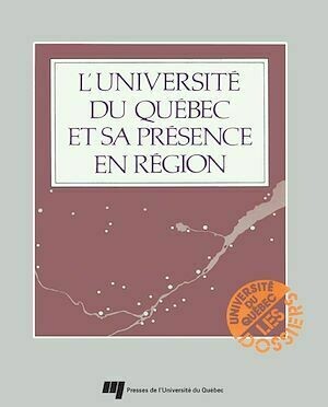 L'Université du Québec et sa présence en région - Jacques Tremblay - Presses de l'Université du Québec