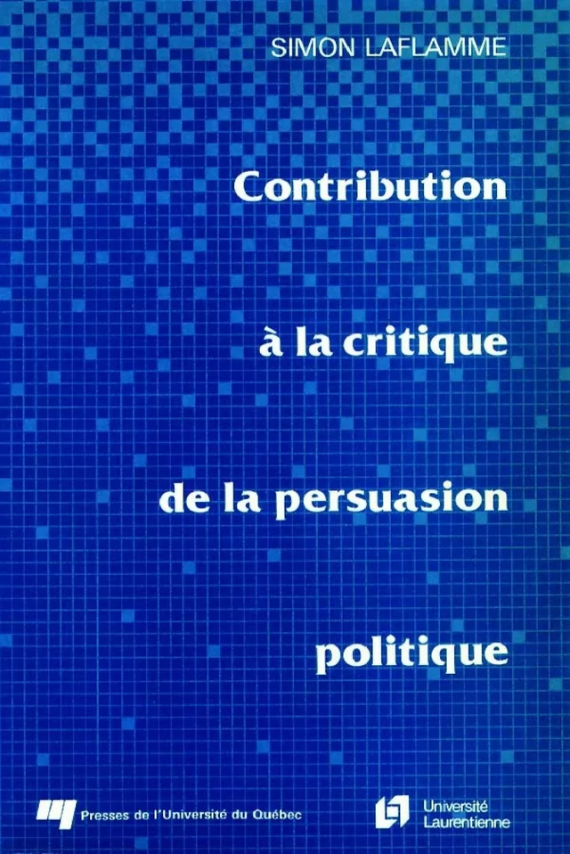 Contribution à la critique de la persuasion politique - Simon Laflamme - Presses de l'Université du Québec