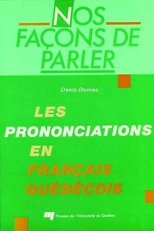 Nos façons de parler - Denis Dumas - Presses de l'Université du Québec