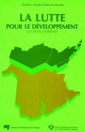 Lutte pour le développement - Donald J. Savoie, Maurice Beaudin - Presses de l'Université du Québec