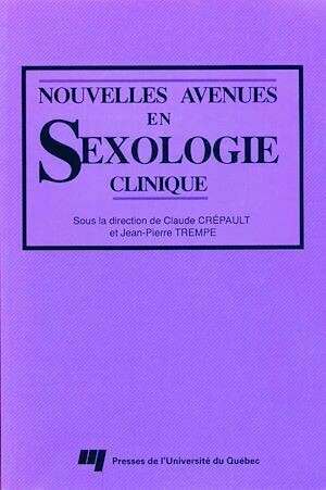 Nouvelles avenues en sexologie clinique - Claude Crépault, Jean-Pierre Trempe - Presses de l'Université du Québec