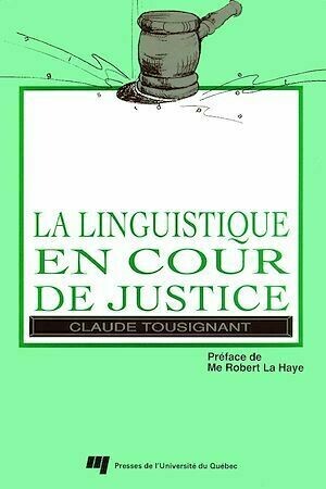 La linguistique en cour de justice - Claude Tousignant - Presses de l'Université du Québec