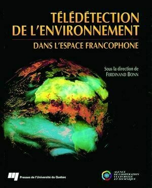 Télédétection de l'environnement dans l'espace francophone - Ferdinand Bonn - Presses de l'Université du Québec