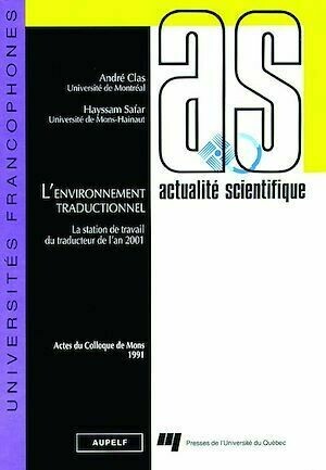 L'environnement traductionnel - André Clas, Safar Hayssam - Presses de l'Université du Québec