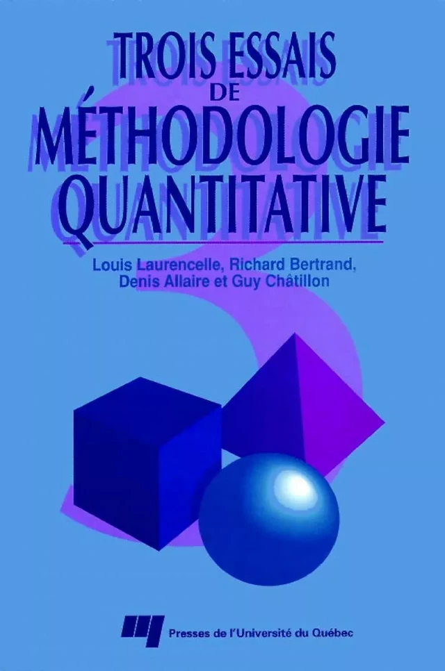 Trois essais de méthodologie quantitative - Louis Laurencelle, Richard Bertrand - Presses de l'Université du Québec