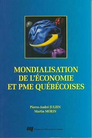 Mondialisation de l'économie et PME québécoises - Pierre-André Julien, Martin Morin - Presses de l'Université du Québec
