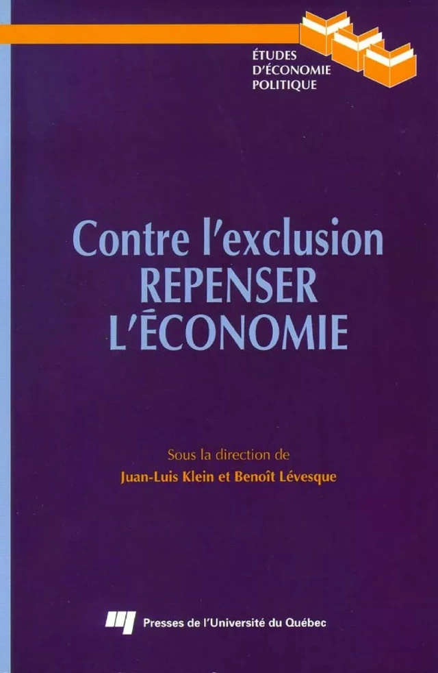 Contre l'exclusion. Repenser l'écomie. - Juan-Luis Klein, Benoît Lévesque - Presses de l'Université du Québec