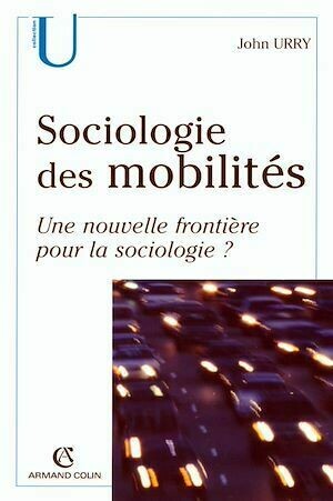 Sociologie des mobilités - John Urry - Armand Colin