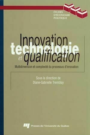 Innovation, technologie et qualification - Diane-Gabrielle Tremblay - Presses de l'Université du Québec