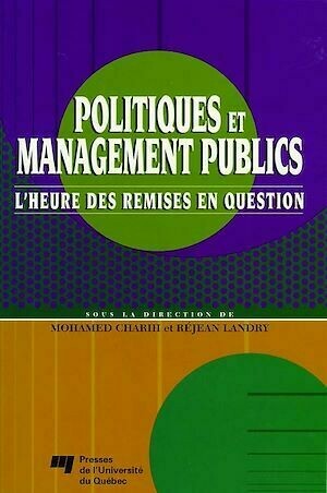 Politiques et management publics - Mohamed Charih, Réjean Landry - Presses de l'Université du Québec