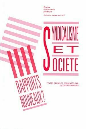 Syndicalisme et société - Jacques Desmarais - Presses de l'Université du Québec