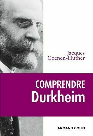 Comprendre Durkheim - Jacques Coenen-Huther - Armand Colin