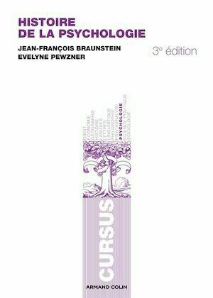 Histoire de la psychologie - Jean-François Braunstein, Évelyne Pewzner - Armand Colin