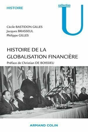 Histoire de la globalisation financière - Jacques Brasseul, Philippe Gilles, Cécile Bastidon Gilles - Armand Colin